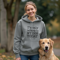 Load image into Gallery viewer, Funny Dog Lovers Hoodie – I&#39;m Only Talking to My Dog Today
